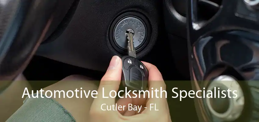 Automotive Locksmith Specialists Cutler Bay - FL