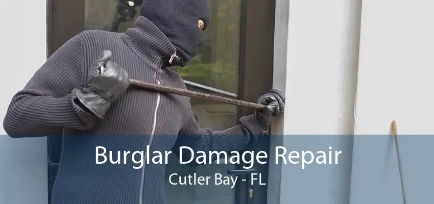 Burglar Damage Repair Cutler Bay - FL