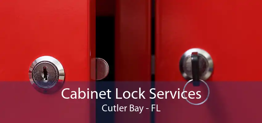 Cabinet Lock Services Cutler Bay - FL