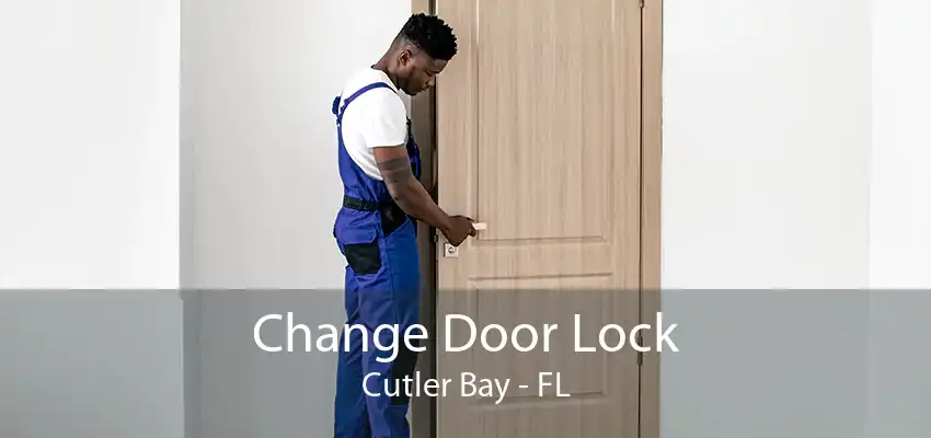 Change Door Lock Cutler Bay - FL