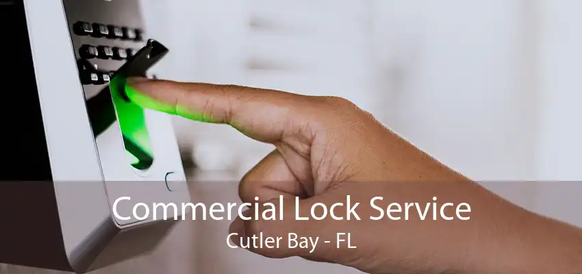 Commercial Lock Service Cutler Bay - FL