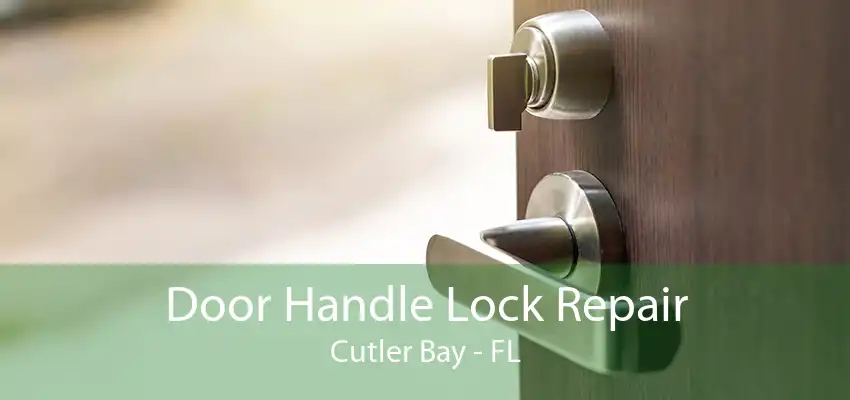 Door Handle Lock Repair Cutler Bay - FL