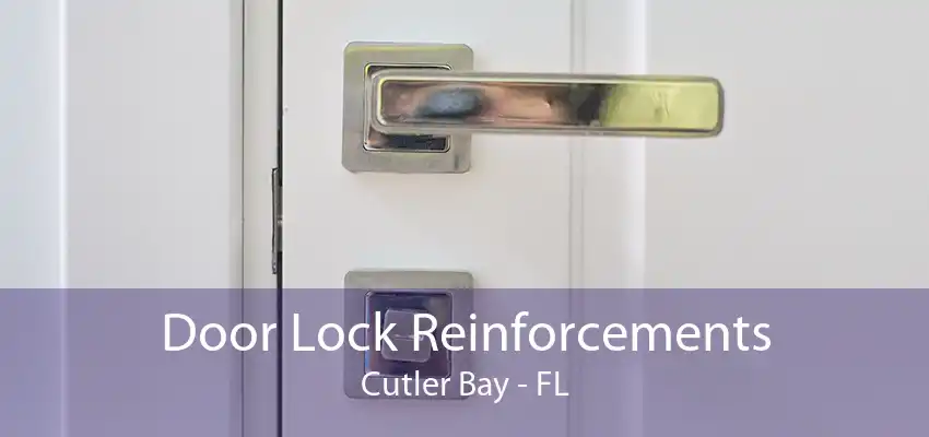 Door Lock Reinforcements Cutler Bay - FL