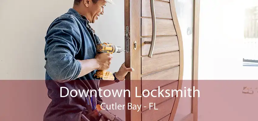 Downtown Locksmith Cutler Bay - FL