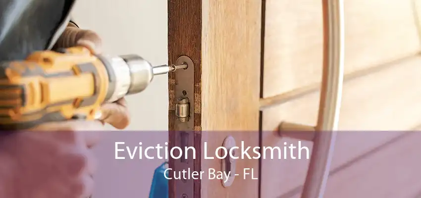 Eviction Locksmith Cutler Bay - FL