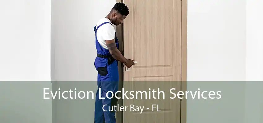 Eviction Locksmith Services Cutler Bay - FL