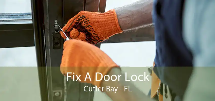 Fix A Door Lock Cutler Bay - FL