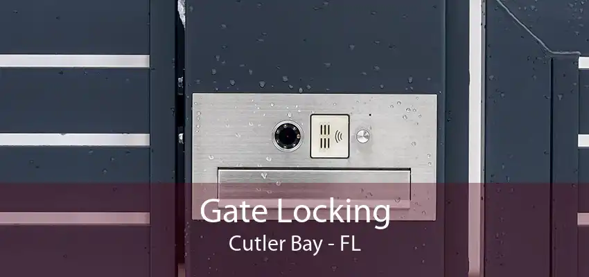 Gate Locking Cutler Bay - FL