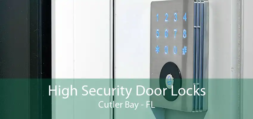 High Security Door Locks Cutler Bay - FL