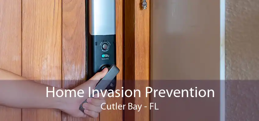 Home Invasion Prevention Cutler Bay - FL