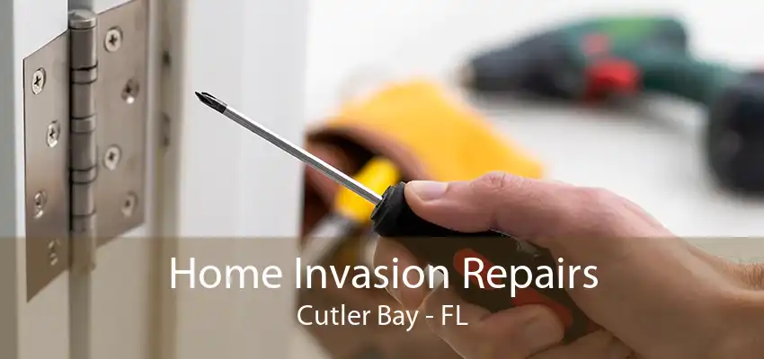 Home Invasion Repairs Cutler Bay - FL