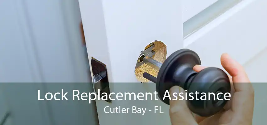 Lock Replacement Assistance Cutler Bay - FL