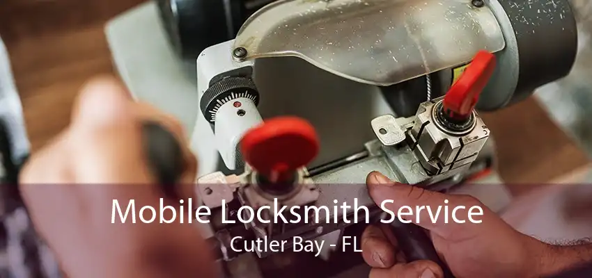 Mobile Locksmith Service Cutler Bay - FL