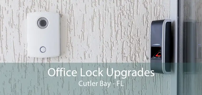 Office Lock Upgrades Cutler Bay - FL