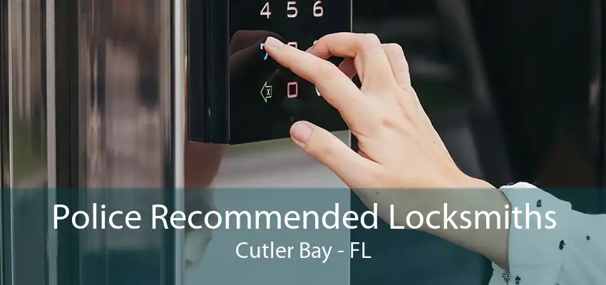 Police Recommended Locksmiths Cutler Bay - FL