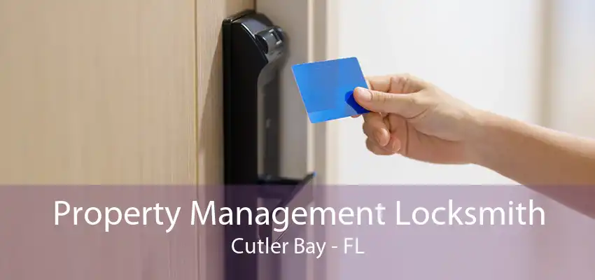 Property Management Locksmith Cutler Bay - FL