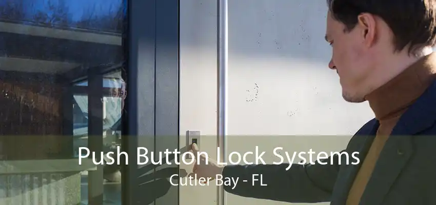 Push Button Lock Systems Cutler Bay - FL