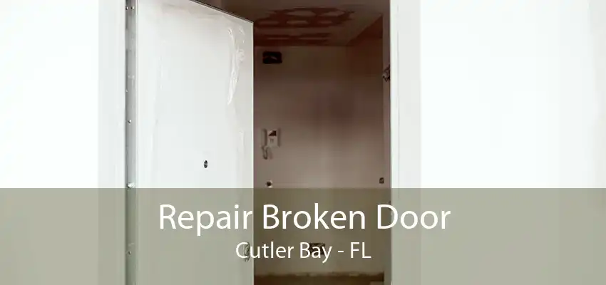 Repair Broken Door Cutler Bay - FL