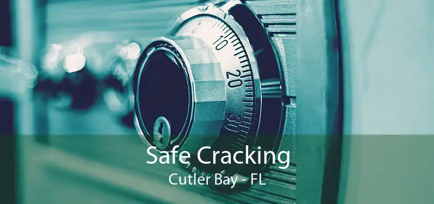 Safe Cracking Cutler Bay - FL