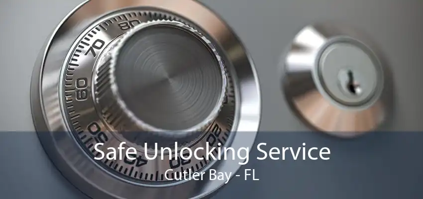 Safe Unlocking Service Cutler Bay - FL