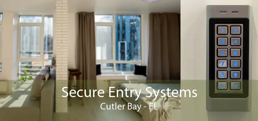 Secure Entry Systems Cutler Bay - FL