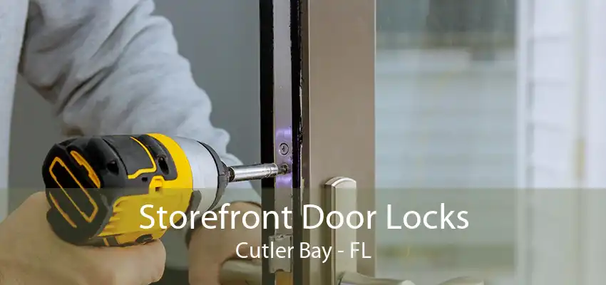 Storefront Door Locks Cutler Bay - FL