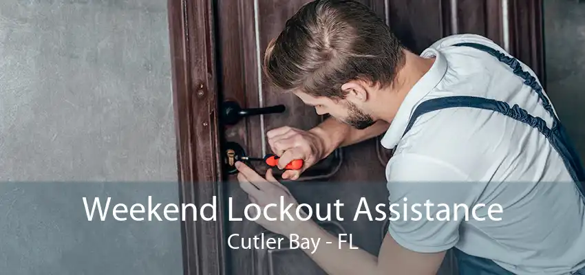 Weekend Lockout Assistance Cutler Bay - FL